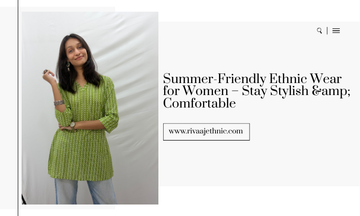 Summer-Friendly Ethnic Wear for Women – Stay Stylish & Comfortable