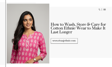 How to Wash, Store & Care for Cotton Ethnic Wear to Make It Last Longer