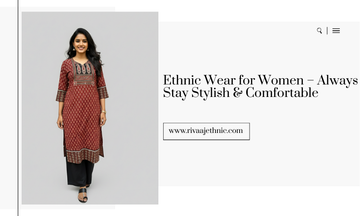 Ethnic Wear for Women –Always Stay Stylish & Comfortable