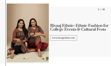 Rivaaj Ethnic: Ethnic Fashion for College Events & Cultural Fests
