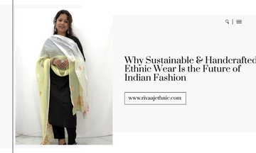 Why Sustainable & Handcrafted Ethnic Wear Is the Future of Indian Fashion