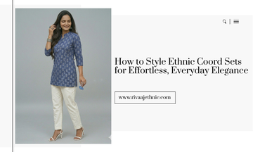 How to Style Ethnic Coord Sets for Effortless, Everyday Elegance