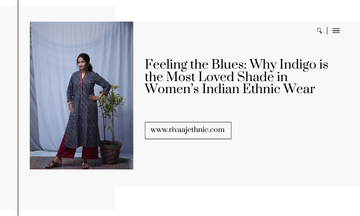 Feeling the Blues: Why Indigo is the Most Loved Shade in Women’s Indian Ethnic Wear