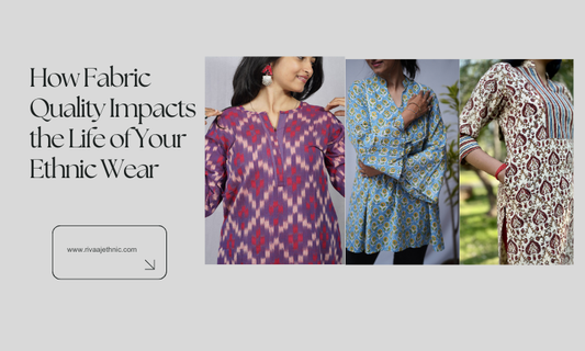 How Fabric Quality Impacts the Life of Your Ethnic Wear